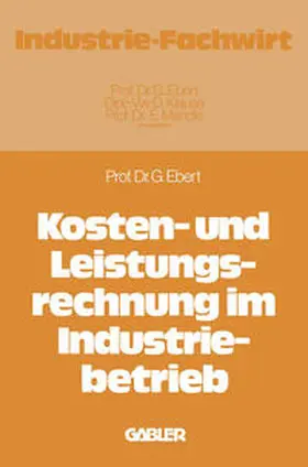 Ebert | Kosten- und Leistungsrechnung im Industriebetrieb | E-Book | sack.de