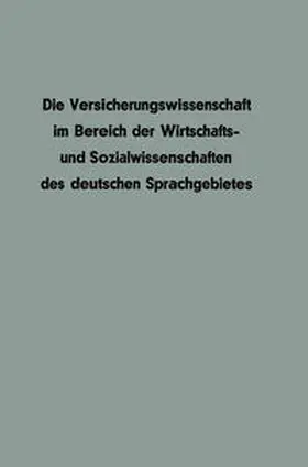 Mahr / Müller-Lutz | Die Versicherungswissenschaft im Bereich der Wirtschafts- und Sozialwissenschaften des deutschen Sprachgebietes | E-Book | sack.de