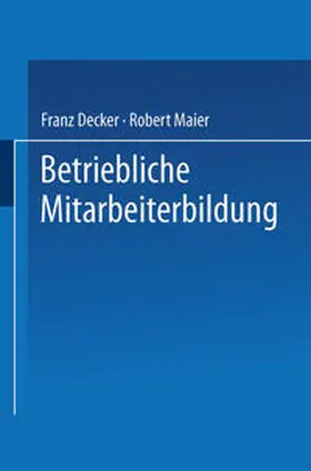 Decker / Maier |  Betriebliche Mitarbeiterbildung | eBook | Sack Fachmedien