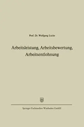 Lücke |  Arbeitsleistung, Arbeitsbewertung, Arbeitsentlohnung | eBook | Sack Fachmedien