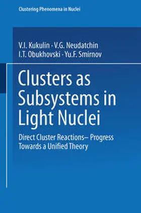 Kukulin / Neudatchin / Obukhovski |  Clusters as Subsystems in Light Nuclei | eBook | Sack Fachmedien