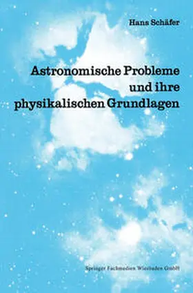 Schäfer |  Astronomische Probleme und ihre physikalischen Grundlagen | eBook | Sack Fachmedien