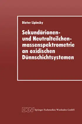 Lipinsky |  Sekundärionen- und Neutralteilchenmassenspektrometrie an oxidischen Dünnschichtsystemen | eBook | Sack Fachmedien