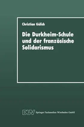 Gülich | Die Durkheim-Schule und der französische Solidarismus | E-Book | www.sack.de