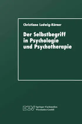 Ludwig-Körner |  Der Selbstbegriff in Psychologie und Psychotherapie | eBook | Sack Fachmedien