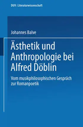 Balve | Ästhetik und Anthropologie bei Alfred Döblin | E-Book | www.sack.de