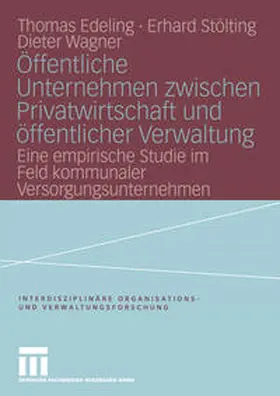 Edeling / Stölting / Wagner | Öffentliche Unternehmen zwischen Privatwirtschaft und öffentlicher Verwaltung | E-Book | www.sack.de
