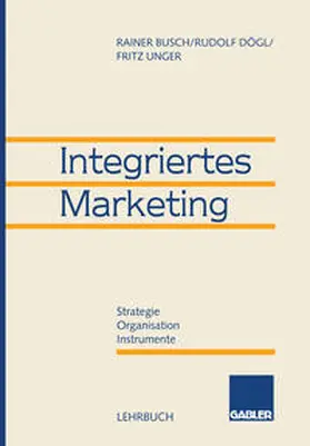 Busch / Dögl / Unger |  Integriertes Marketing | eBook | Sack Fachmedien