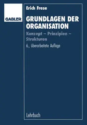 Frese |  Grundlagen der Organisation | eBook | Sack Fachmedien