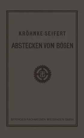 Seifert |  G.H.A. Kröhnkes Taschenbuch zum Abstecken von Bögen auf Eisenbahn- und Weglinien | Buch |  Sack Fachmedien