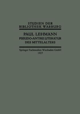 Lehmann |  Lehmann, P: Pseudo-Antike Literatur des Mittelalters | Buch |  Sack Fachmedien