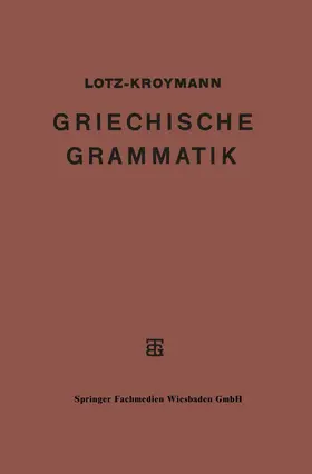 Lotz / Kroymann |  Griechische Formenlehre. Griechische Satzlehre | Buch |  Sack Fachmedien