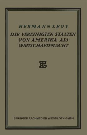 Levy | Die Vereinigten Staaten von Amerika als Wirtschaftsmacht | Buch | 978-3-663-15494-5 | sack.de