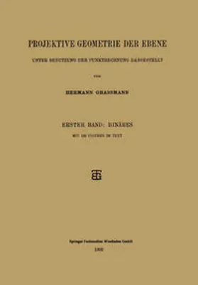 Grassmann |  Projektive Geometrie der Ebene Unter Benutzung der Punktrechnung Dargestellt | eBook | Sack Fachmedien