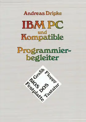 Dripke | IBM PC und Kompatible Programmierbegleiter | E-Book | www.sack.de