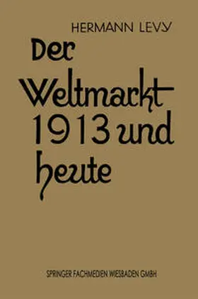 Levy |  Der Weltmarkt 1913 und Heute | eBook | Sack Fachmedien