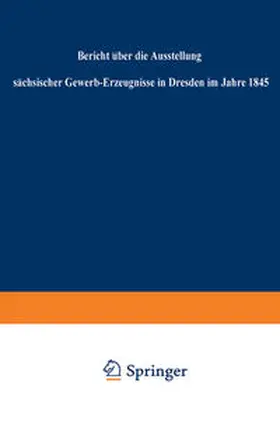 Regierung | Bericht über die Ausstellung sächsischer Gewerb-Erzeugnisse in Dresden im Jahre 1845 | E-Book | www.sack.de