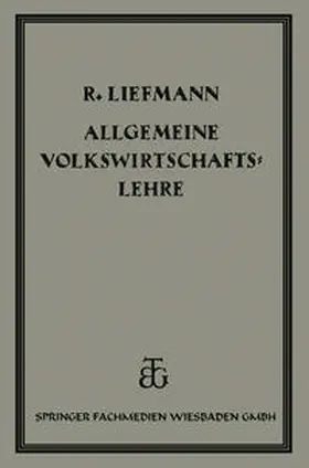Liefmann |  Allgemeine Volrswirtschaftslehre | eBook | Sack Fachmedien