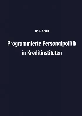Braun |  Programmierte Personalpolitik in Kreditinstituten | Buch |  Sack Fachmedien