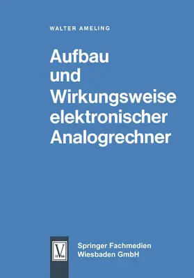 Ameling |  Aufbau und Wirkungsweise elektronischer Analogrechner | Buch |  Sack Fachmedien