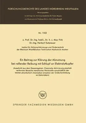 Fink / Euteneuer |  Ein Beitrag zur Klärung der Abnutzung bei rollender Reibung mit Schlupf an Elektrolytkupfer | eBook | Sack Fachmedien