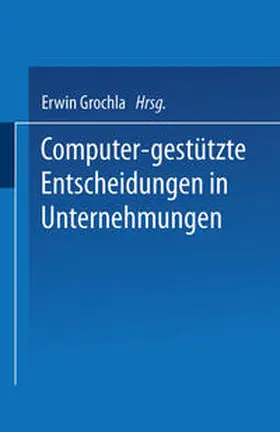 Grochla |  Computer-gestützte Entscheidungen in Unternehmungen | eBook | Sack Fachmedien