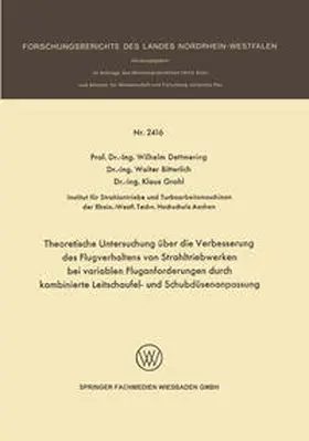 Dettmering / Bitterlich / Grahl |  Theoretische Untersuchung über die Verbesserung des Flugverhaltens von Strahltriebwerken bei variablen Fluganforderungen durch kombinierte Leitschaufel- und Schubdüsenanpassung | eBook | Sack Fachmedien