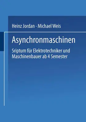 Weis / Jordan |  Asynchronmaschinen | Buch |  Sack Fachmedien