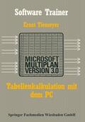 Tiemeyer |  Tiemeyer, E: Tabellenkalkulation mit Microsoft Multiplan 3.0 | Buch |  Sack Fachmedien