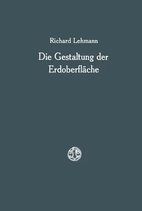 Lehmann | Die Gestaltung der Erdoberfläche | Buch | 978-3-663-19901-4 | www.sack.de