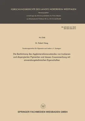 Haug |  Die Bestimmung des Agglomerationszustandes von trockenen und dispergierten Pigmenten und dessen Zusammenhang mit anwendungstechnischen Eigenschaften | Buch |  Sack Fachmedien