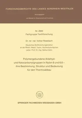 Rossbach |  Polymergebundene Aldehyd- und Ketocarbonylgruppen in Nylon 6 und 6, 6 - ihre Bestimmung, Struktur und Bedeutung für den Thermoabbau | Buch |  Sack Fachmedien