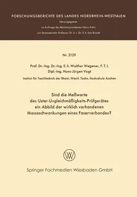 Vogt / Wegener |  Sind die Meßwerte des Uster-Ungleichmäßigkeits-Prüfgerätes ein Abbild der wirklich vorhandenen Masseschwankungen eines Faserverbandes? | Buch |  Sack Fachmedien