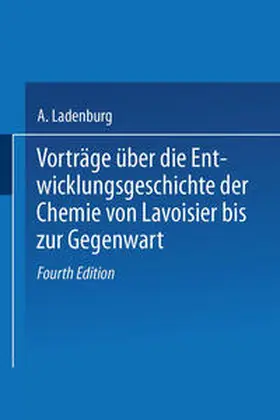 Ladenburg |  Vorträge Über die Entwicklungsgeschichte der Chemie von Lavoisier bis zur Gegenwart | eBook | Sack Fachmedien
