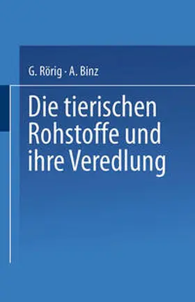 Rörig / Binz |  Die tierischen Rohstoffe und ihre Veredlung | eBook | Sack Fachmedien