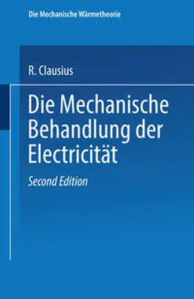 Clausius |  Die Mechanische Behandlung der Electricität | eBook | Sack Fachmedien