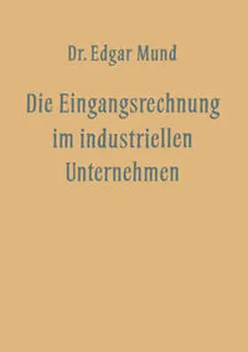 Mund |  Die Eingangsrechnung im Industriellen Unternehmen | eBook | Sack Fachmedien