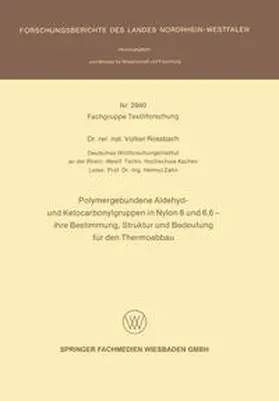 Rossbach |  Polymergebundene Aldehyd- und Ketocarbonylgruppen in Nylon 6 und 6, 6 - ihre Bestimmung, Struktur und Bedeutung für den Thermoabbau | eBook | Sack Fachmedien