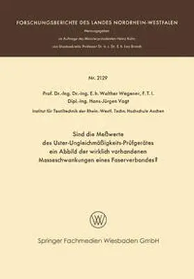 Wegener / Vogt |  Sind die Meßwerte des Uster-Ungleichmäßigkeits-Prüfgerätes ein Abbild der wirklich vorhandenen Masseschwankungen eines Faserverbandes? | eBook | Sack Fachmedien