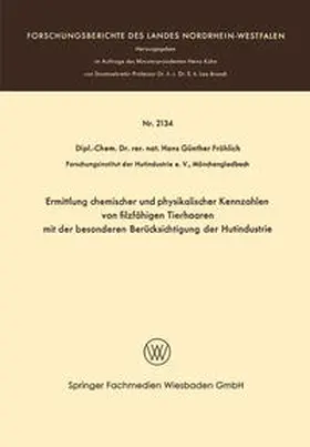Fröhlich |  Ermittlung chemischer und physikalischer Kennzahlen von filzfähigen Tierhaaren mit der besonderen Berücksichtigung der Hutindustrie | eBook | Sack Fachmedien
