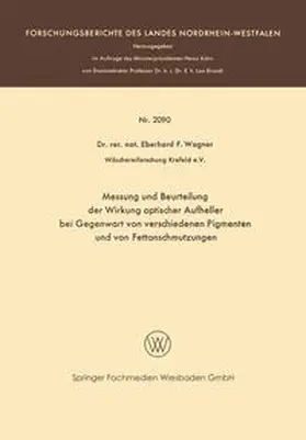 Wagner |  Messung und Beurteilung der Wirkung optischer Aufheller bei Gegenwart von verschiedenen Pigmenten und von Fettanschmutzungen | eBook | Sack Fachmedien