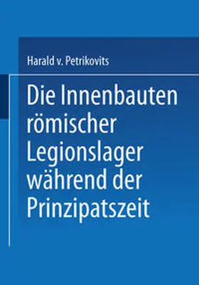 Petrikovits |  Die Innenbauten römischer Legionslager während der Prinzipatszeit | eBook | Sack Fachmedien