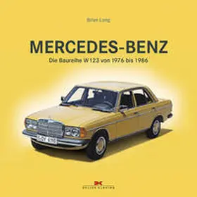 Long |  Mercedes-Benz. Die Baureihe W123 von 1976 bis 1986 | Buch |  Sack Fachmedien