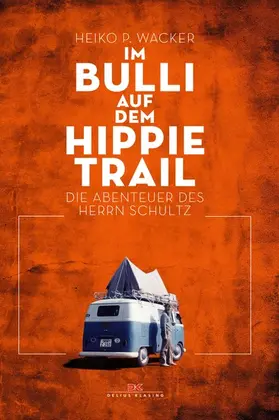Wacker |  Im Bulli auf dem Hippie-Trail | eBook | Sack Fachmedien