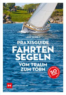 Schulz | Praxisguide Fahrtensegeln | Buch | 978-3-667-12224-7 | www.sack.de