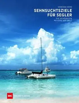 Bird |  Sehnsuchtsziele für Segler | Buch |  Sack Fachmedien