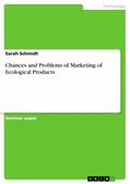 Schmidt |  Chances and Problems of Marketing of Ecological Products | eBook | Sack Fachmedien