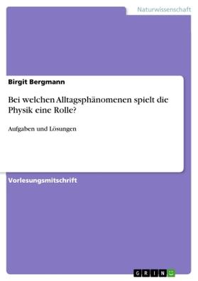Bergmann |  Bei welchen Alltagsphänomenen spielt die Physik eine Rolle? | Buch |  Sack Fachmedien