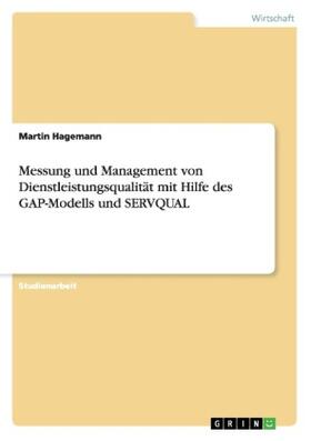Hagemann |  Messung und Management von Dienstleistungsqualität mit Hilfe des GAP-Modells und SERVQUAL | Buch |  Sack Fachmedien