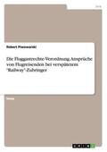 Piwowarski |  Die Fluggastrechte-Verordnung. Ansprüche von Flugreisenden bei verspätetem "Railway"-Zubringer | Buch |  Sack Fachmedien